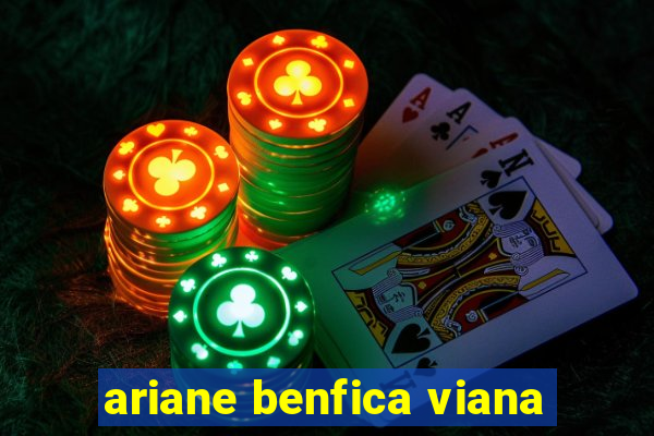 ariane benfica viana